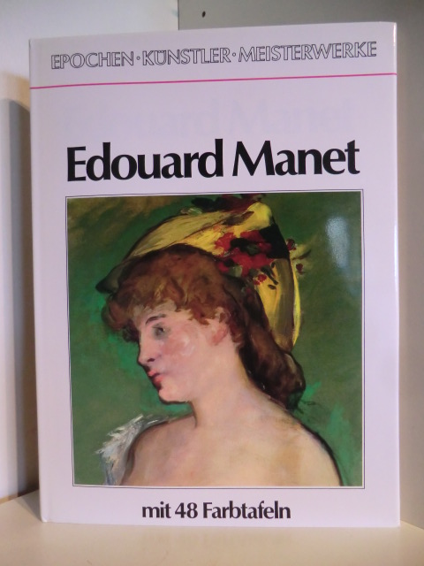 Text von Carl Radet  Epochen, Künstler, Meisterwerke. Edouard Manet 