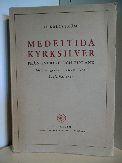 Kallström, O.  Medeltida Kyrksilver fran sverige och Finnland förlorat genom Gustav Vasas konfiskationer. 