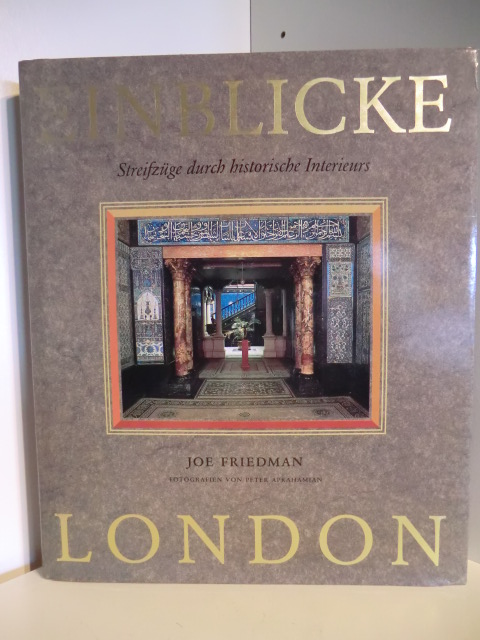 Friedman, Joe  Einblicke: London. Streifzüge durch historische Interieurs 