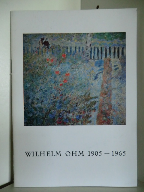 Ansprache von Dr. Hans Werner Grohn  Wilhelm Ohm 1905 - 1965. Bilder und Zeichnungen. Gedächtnisausstellung zum 75. Geburtstag des Künstlers. 27.2. bis 30.4.1980. 