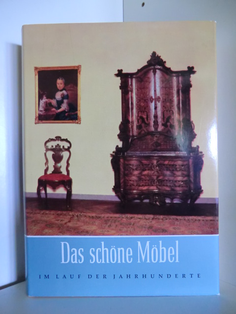 Herausgegeben von Peter W. Meister und Hermann Jedding  Das schöne Möbel im Lauf der Jahrhunderte 