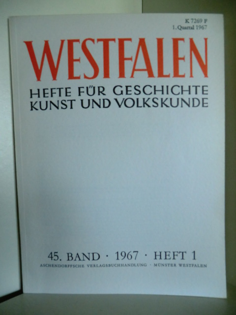 Schriftleitung: Prof. Dr. Theodor Rensing  Westfalen. Hefte für Geschichte und Volkskunde. 45. Band 1967 Heft 1. 