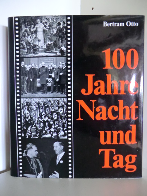 Otto, Bertram  100 Jahre Nacht und Tag. Geschichte des deutschen Katholizismus zwischen 1868 und 1968 
