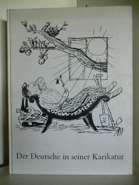 Ausgewählt von Friedrich Bohne, kommentiert von Thaddäus Troll  Der Deutsche in seiner Karikatur. Hundert Jahre Selbstkritik 
