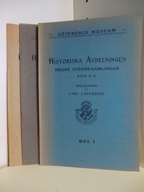 Vägledning av Carl Lagerberg  Göteborgs Museum. Historiska Avdelningen Högre Stands - Samlingar. Del I - Del III 