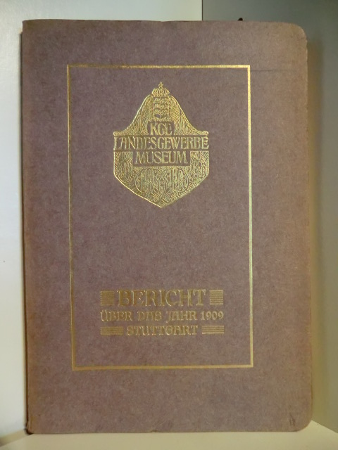 Keine Autorenangaben  Königliches Landesgewerbemuseum. Bericht über das Jahr 1909 Stuttgart 