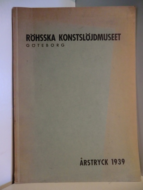 Simon Falk: Direktör, vald av Göteburgs Museum  Röhsska Konstslöjdmuseet Göteborg Arstryck 1939 