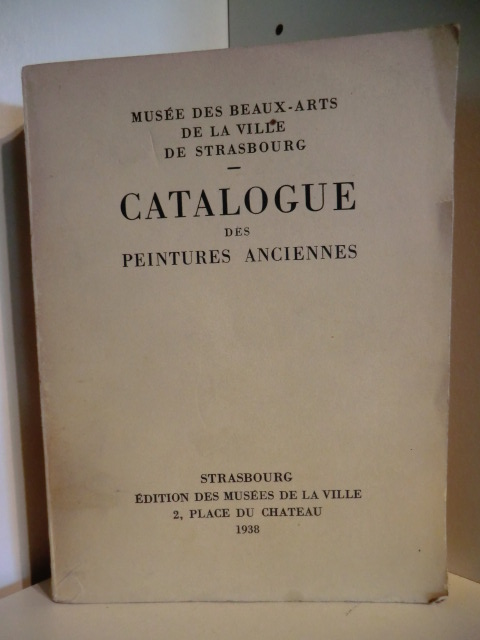 Avant-Propos Hand Haug  Musee des Beaux-Arts de la Ville de Strasbourg. Catalogue des Peintures Anciennes 