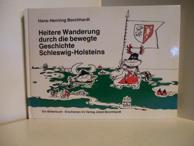 Borchhardt, Hans-Henning  Heitere Wanderungen durch die bewegte Geschichte Schleswig-Holsteins 