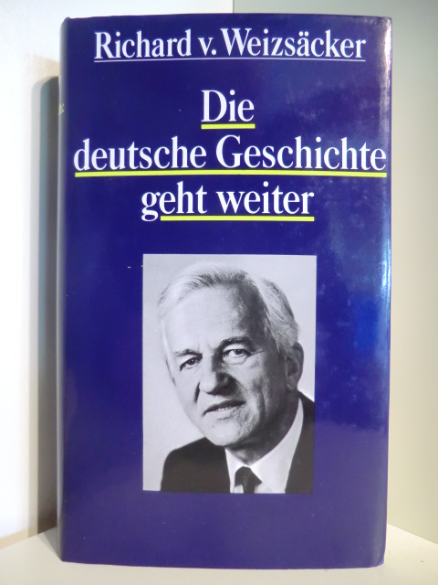 Weizsäcker, Richard von  Die deutsche Geschichte geht weiter 