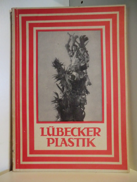 Heise, Carl Georg  Kunstbücher Deutscher Landschaften. Lübecker Plastik 