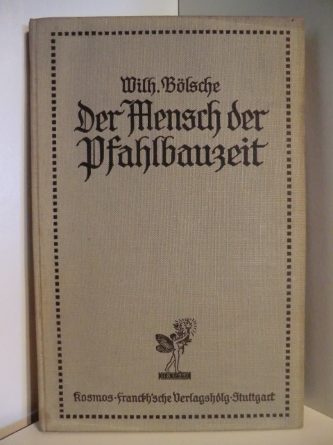 Bölsche, Wilhelm  Der Mensch der Vorzeit II. Teil. Der Mensch der Pfahlbauzeit 