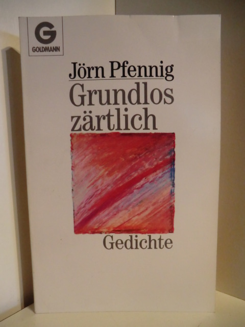 Pfenning, Jörn  Grundlos zärtlich. Gedichte 