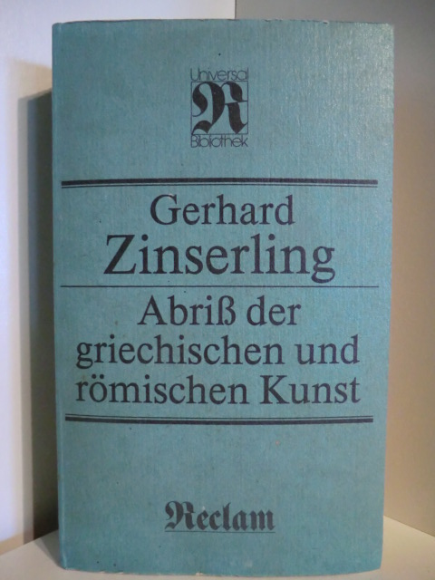 Zinserling, Gerhard  Abriß der griechischen und römischen Kunst 