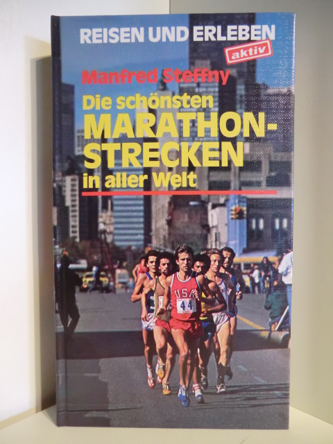 Steffny, Manfred  Reisen und Erleben. Die schönsten Marathon-Strecken in aller Welt 