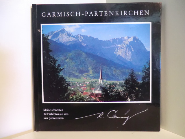 Clausing, Heini  Garmisch-Partenkirchen. Meine schönsten 30 Farbfotos aus den vier Jahreszeiten 