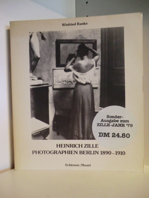 Ranke, Winfried  Heinrich Zille. Photographien Berlin 1890 - 1910 