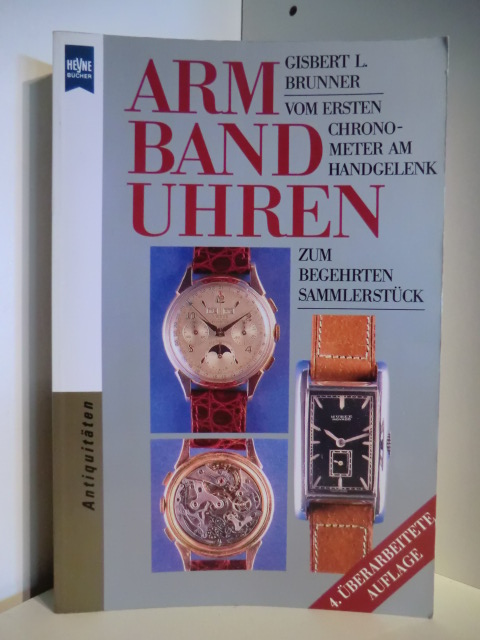 Brunner, Gisbert L.  Armbanduhren. Vom ersten Chronometer am Handgelenk zum begehrten Sammlerstück 