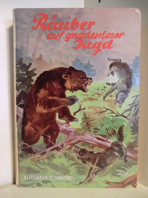 Schmook, Alexander  Räuber auf gnadenloser Jagd. Erlebnisse mit wildernden Hunden, Wölfen und Bären 