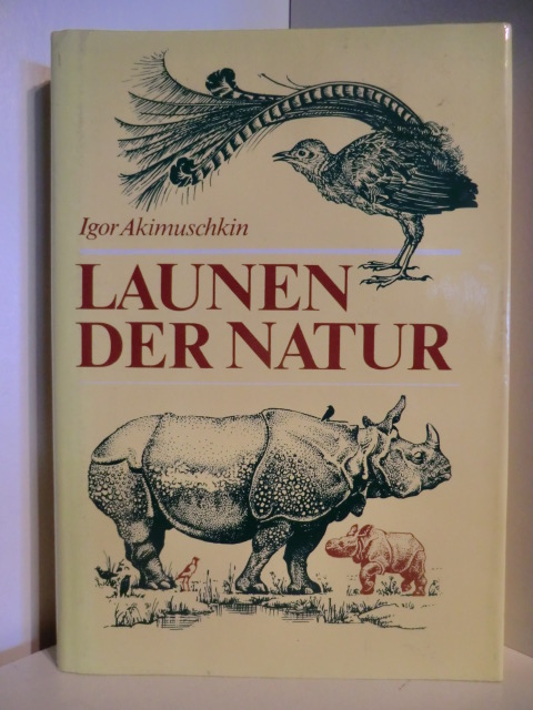 Akimuschkin, Igor  Launen der Natur. Plauderein über Kuriositäten in der Tier- und Pfanzenwelt 