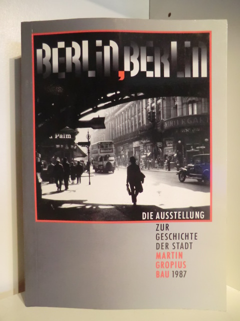 Herausgegeben von Gottfried Korff und Reinhard Rürup:  Berlin, Berlin. Die Ausstellung zur Geschichte der Stadt 