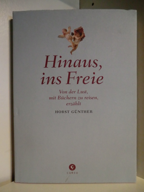 Erzählt von Horst Günther  Hinaus, ins Freie. Von der Lust mit Büchern zu reisen 