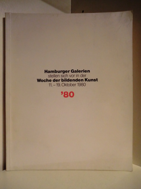 Vorwort von Kultursenator Prof. Dr. Wolfgang Tarnowski  Hamburger Galerien stellen sich vor in der Woche der bildenden Kunst 11.-19. Oktober 1980 