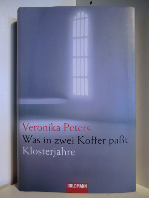 Peters, Veronika  Was in zwei Koffer paßt. Klosterjahre 