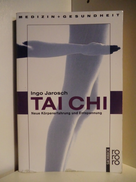 Jarosch, Ingo  Tai Chi. Neue Körpererfahrung und Entspannung 