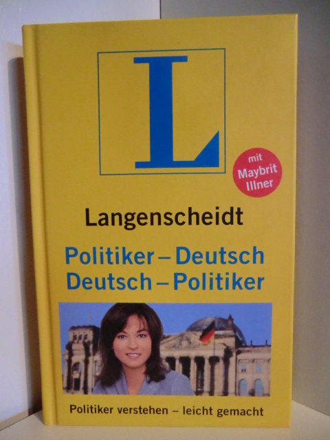 Illner, Maybrit  Langenscheidt Politiker - Deutsch / Deutsch - Politiker. Politiker verstehen - leicht gemacht 