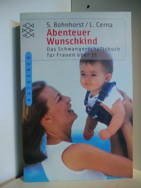 Susanne Bohnhorst und Libuse Cerna  Abenteuer Wunschkind. Das Schwangerschaftsbuch für Freuen über 35 
