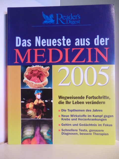 Redaktion: Anne Diener-Steinherr  Reader`s Digest. Das Neueste aus der Medizin 2005. Wegweisende Fortschritte, die Ihr Leben verändern 
