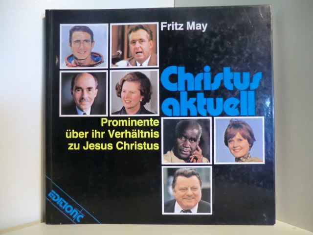 May, Fritz  Christus aktuell. Prominente über ihr Verhältnis zu Jesus Christus 