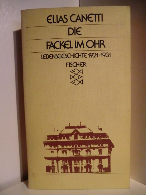 Canetti, Elias  Die Fackel im Ohr. Lebensgeschichte 1921 - 1931 