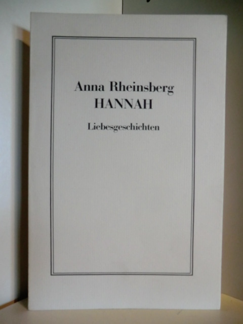 Rheinsberg, Anna:  Hannah. Liebesgeschichten 