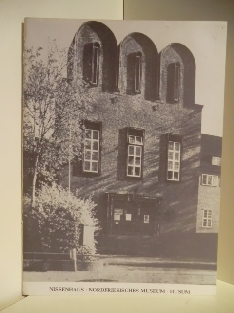 Photos: Bildarchiv Nissenhaus:  Nissenhaus. Nordfriesisches Museum, Husum. Schriftreihe des Nissenhauses in Husum Nr. 12. 
