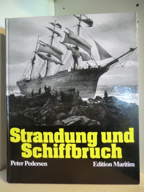Pedersen, Peter  Strandung und Schiffbruch. Mit Texten von Joseph Conrad und Entscheidungen der Seeämter des Deutschen Reiches 