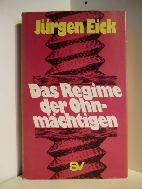 Eick, Jürgen  Das Regime der Ohnmächtigen 