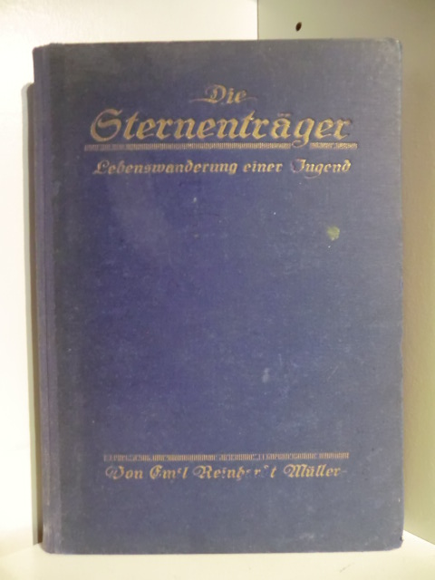 Müller, Emil Reinhardt  Die Sternenträger. Lebenswanderung einer Jugend 