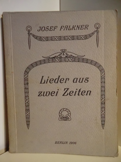 Falkner, Josef  Lieder aus zwei Zeiten 
