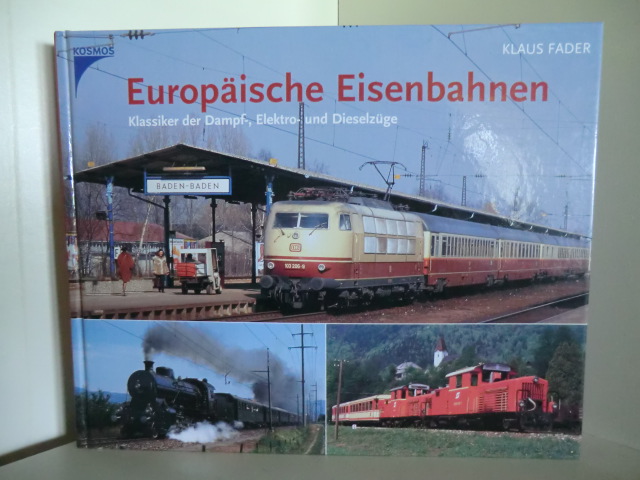 Fader, Klaus  Europäische Eisenbahnen. Klassiker der Dampf-, Elektro- und Dieselzüge 