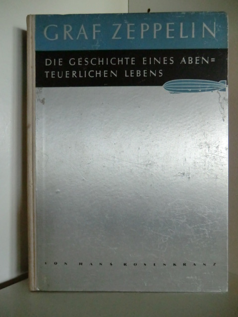 Rosenkranz, Hans  Ferdinand Graf von Zeppelin. Die Geschichte eines abenteuerlichen Lebens 