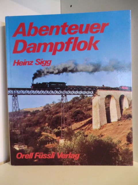Sigg, Heinz  Abenteuer Dampflok 