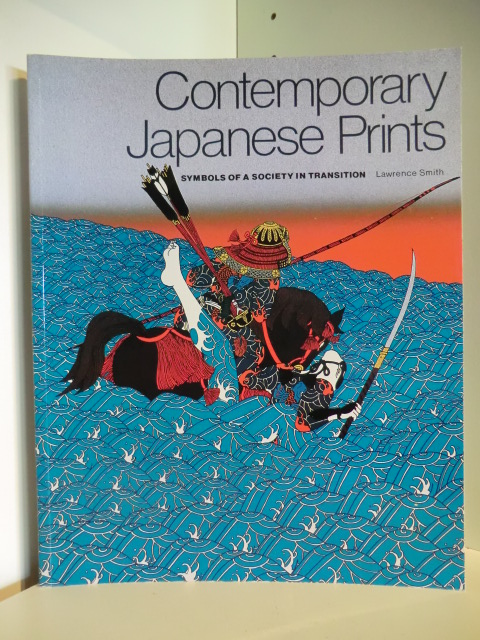 Smith, Lawrence  Contemporary Japanese Prints. Symbol of a Society in Transition 