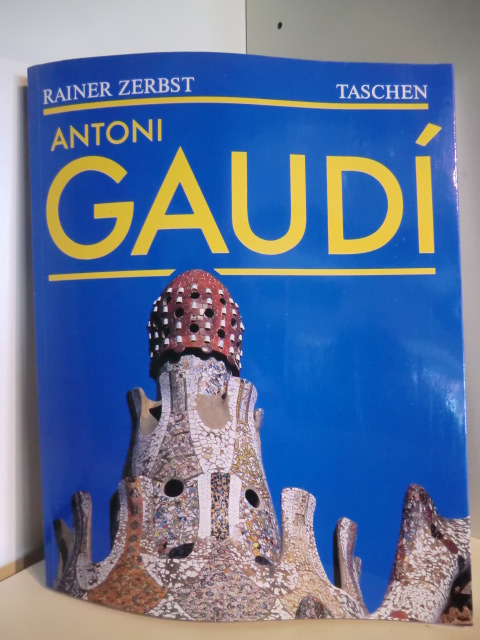 Zerbst, Rainer  Antonio Gaudi 1852 - 1926. Antonio Gaudi i Cornet - ein Leben in der Architektur 