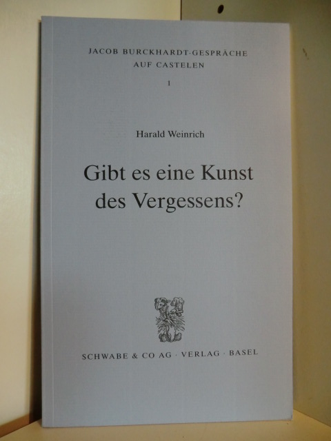 Weinrich, Harald  Gibt es eine Kunst des Vergessens? Jacob Burckhardt-Gespräche auf Castelen 1 