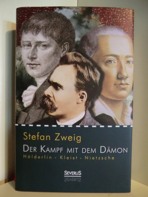 Zweig, Stefan  Der Kampf mit dem Dämon. Hölderlin, Kleist, Nietzsche 
