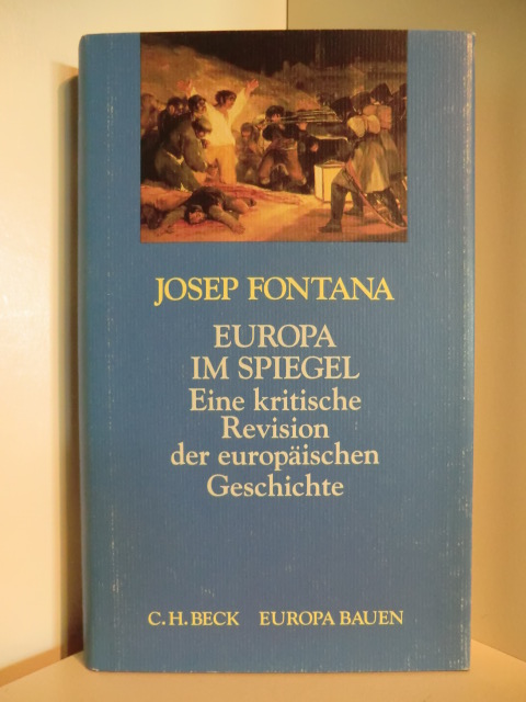 Fontana, Josep  Europa im Spiegel. Eine kritische Revision der europäischen Geschichte 