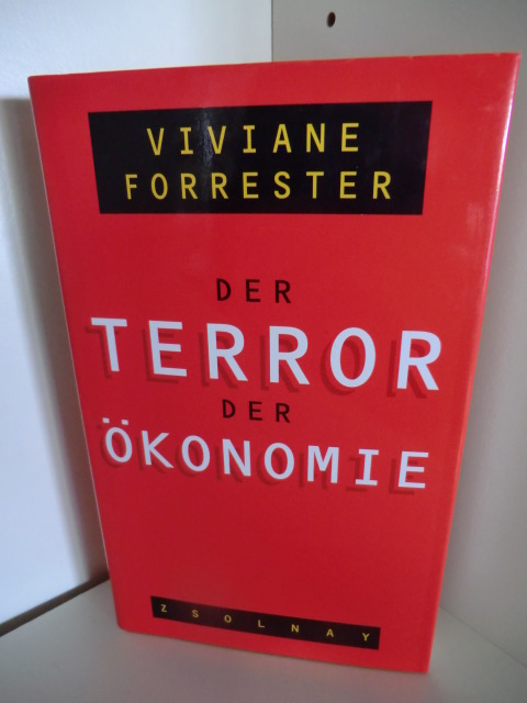 Forrester, Viviane:  Der Terror der Ökonomie 