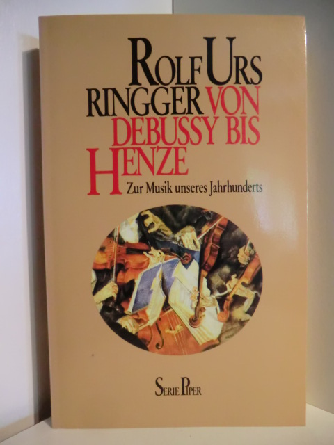 Ringger, Rolf Urs  Von Debussy bis Henze. Zur Musik unseres Jahrhunderts 